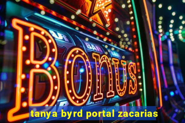 tanya byrd portal zacarias